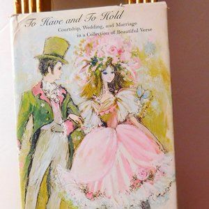To Have and To Hold Courtship, Wedding, & Marriage Hallmark Book Vintage 1967